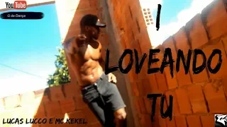 Lucas Lucco e MC Kekel   I Loveando Tu DeBoaNaLagoa    Coreografia G da dança