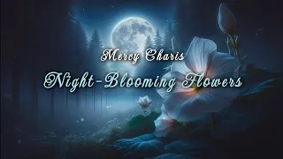 Mercy Charis "Night-Blooming Flowers" - Official Audio