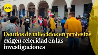 Familiares de fallecidos en protestas tras caída de Castillo piden celeridad y justicia