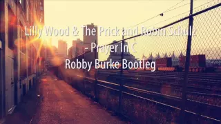 Lilly Wood & The Prick and Robin Schulz - Prayer In C (Robby Burke Bootleg)