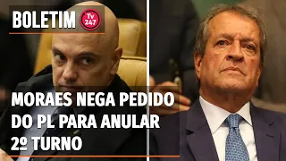 Boletim 247 - Moraes nega pedido do PL para anular 2º turno