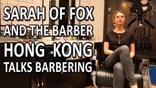 Sarah Of Fox And The Barber Hong  Kong Talks Barbering