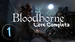 História de Bloodborne: LORE em Português​ #1►Introdução, Pthumerianos e Eminentes(The Old Hunters)