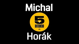 5 do černého: Michal Horák