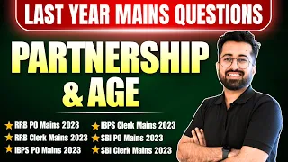 Partnership & Age - Previous Year Mains Questions 2023 😍 || All Bank Mains Exams || Aashish Arora