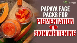 Papaya Face Packs for Pigmentation & Skin Whitening || The Health Site