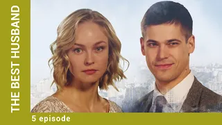 The Best Husband. Episode 5. Russian Movie. Melodrama. English Subtitles