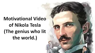 MOTIVATIONAL VIDEO OF NIKOLA TESLA ||THE GENIUS WHO LIT THE WORLD