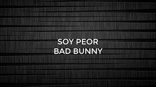 Bad Bunny - Soy Peor ( Letra-Lyrics )