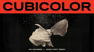 Cubicolor - No Dancers (Adam Port Remix)