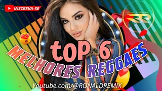 TOP 6 - MELHORES REGGAES REMIX'S - SÓ AS TOPS DO MOMENTO @RONALDREMIX  Official Remix