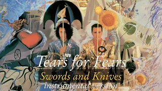 Tears for Fears - Swords and Knives (Instrumental)