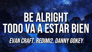 Evan Craft - Be Alright [Todo Va A Estar Bien] (Letra / Lyrics) ft. Redimi2, Danny Gokey