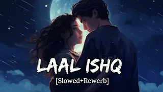 Laal Ishq [Slowed+Rewerb] Lofi Song | Arijit Singh | pmx 2.0#trending #lofisong #viralvideo