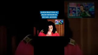 Auron reacciona al mejor imitador de Michael Jackson (VIDEO EDITADO)