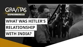 Gravitas: What was Hitler's relationship with India?