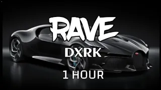 [ 1HOUR ] DXRK - RAVE