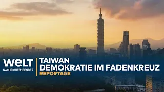 IM SCHATTEN VON CHINAS BEDROHUNG: Taiwan - Demokratie im Fadenkreuz | WELT Reportage