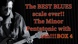 The BEST BLUES scale ever - The minor pentatonic with the 6th BOX 4