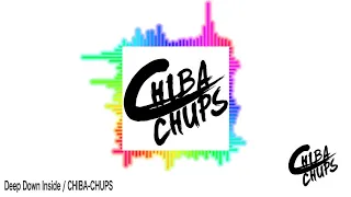 CHIBA-CHUPS - Deep Down Inside