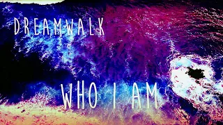 Dreamwalk - Who I Am 🦜