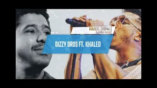 Dizzy DROS - HABEEL ft. KHALED (REMIX 2021)