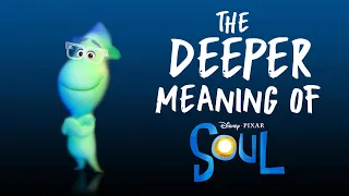 The Deeper Meaning of Disney & Pixar's "SOUL" Movie