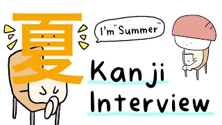 Interview with Kanji! What if kanji was an anime character? | Vol.1: Summer