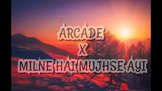 Arcade x Milne hai mujhse aayi [Lyrics]