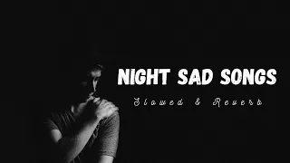 Night Sad Songs ❤️(Slowed - Reverb) Embrace the Melancholy with this Lofi Rendition #lofi #song #sad