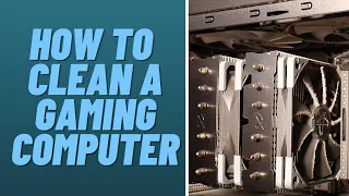 How To Clean a Gaming Computer