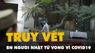 Truy vết nguồn lây nhiễm COVID19 của bệnh nhân 2229 người Nhật tử vong tại Hà Nội