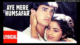 Aye Mere Humsafar Lyrical Video _ Qayamat Se Qayamat Tak _ Aamir Khan, Juhi Chawla (128 kbps)