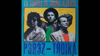 La Sonora de Bruno Alberto - Perez-Troika 1988 (Álbum Completo)