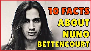 🔴 10 FACTS U DIDN'T KNOW ABOUT NUNO BETTENCOURT (EXTREME)