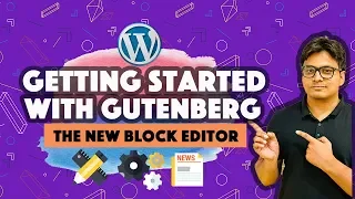 Getting started with Gutenberg- The New WordPress Block Editor