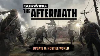 Surviving the Aftermath - Update 6. Hostile World Gameplay 3.  #survivingtheaftermath