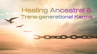 Healing Ancestral & Trans-generational Karma