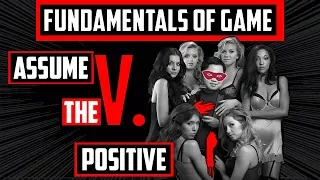 The Fundamentals Of Game (V. Assume The Positive)