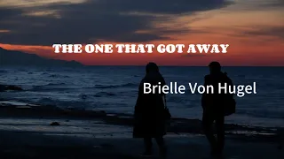 THE ONE THAT GOT AWAY - BRIELLE VON HUGEL