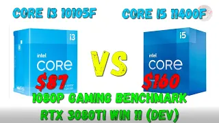 Intel Core i3 10105/10105F VS Core i5 11400/11400F Gaming benchmark 1080P RTX 3080Ti Win 11 (Dev)
