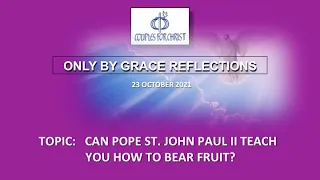 23 October 2021 - ONLY BY GRACE REFLECTIONS