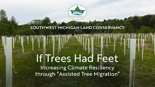 If Trees Had Feet - Increasing Climate Resiliency Through "Assisted Tree Migration"