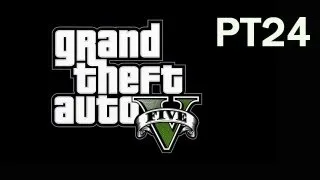 Grand Theft Auto 5 Walkthrough: PT24 -  Scouting the Port (SPOILERS!!!)