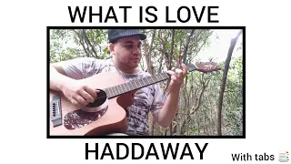What Is Love - Haddaway - Guitar Instrumental (Fingerstyle|Cover) - With Tabs