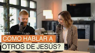 Cómo hablar a otros de Jesús? | VAE Podcast
