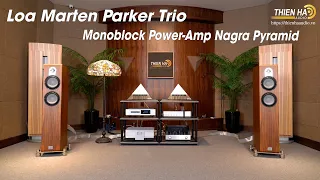 Loa Marten Parker Trio Phối Ghép Monoblock Power-Amp Nagra Pyramid - Đẳng Cấp - Cảm Xúc - Tự Nhiên