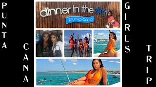 PUNTA CANA GIRLS TRIP VLOG | DINNER IN THE SKY | CLUB | YACHT PARTY| DINNER| GOOD VIBES #travelvlog