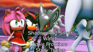 Shadow And Silver Watch Sonic Frontiers Story Trailer