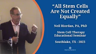All Stem Cells Are Not Created Equally - Neil Riordan, PA, PhD